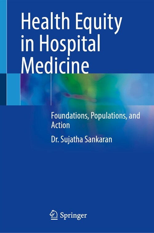 Health Equity in Hospital Medicine: Foundations, Populations, and Action (Hardcover, 2023)