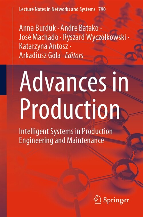 Advances in Production: Intelligent Systems in Production Engineering and Maintenance (Paperback, 2023)