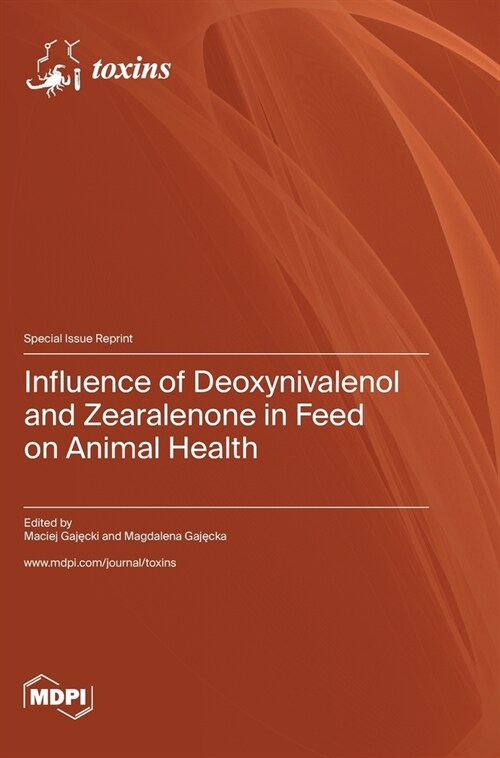 Influence of Deoxynivalenol and Zearalenone in Feed on Animal Health (Hardcover)