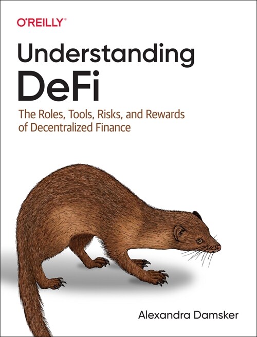 Understanding Defi: The Roles, Tools, Risks, and Rewards of Decentralized Finance (Paperback)