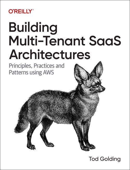 Building Multi-Tenant Saas Architectures: Principles, Practices, and Patterns Using AWS (Paperback)