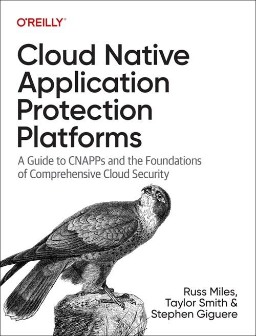 Cloud Native Application Protection Platforms: A Guide to Cnapps and the Foundations of Comprehensive Cloud Security (Paperback)
