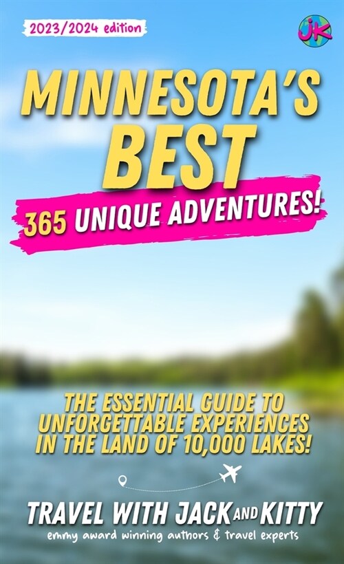 Minnesotas Best: 365 Unique Adventures - The Essential Guide to Unforgettable Experiences in the Land of 10,000 Lakes (Paperback, 2023-2024)