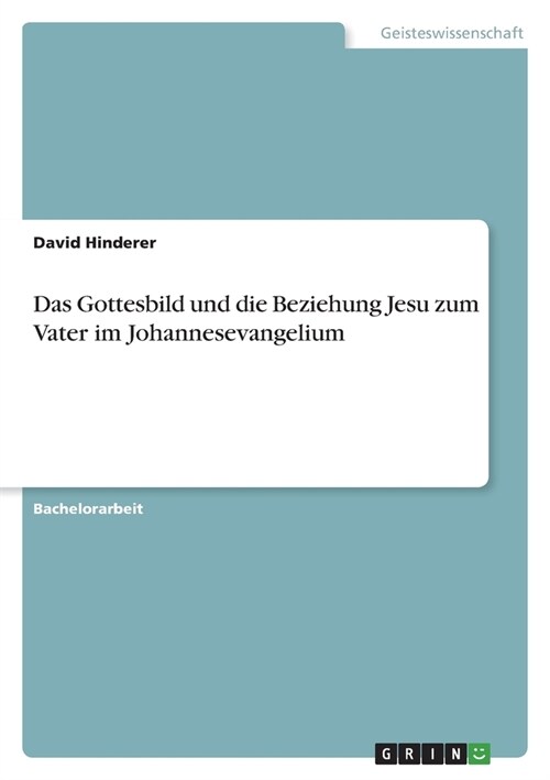 Das Gottesbild und die Beziehung Jesu zum Vater im Johannesevangelium (Paperback)