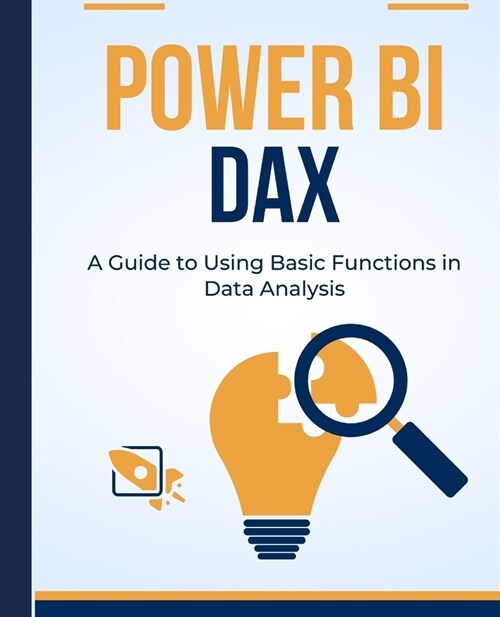 Power BI DAX: A Guide to Using Basic Functions in Data Analysis (Paperback)