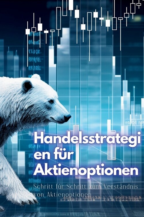 Handelsstrategien f? Aktienoptionen: Schritt f? Schritt zum Verst?dnis von Aktienoptionen (Paperback)