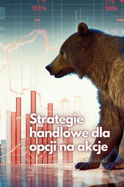 Strategie handlowe dla opcji na akcje: Krok po kroku do zrozumienia opcji na akcje (Paperback)