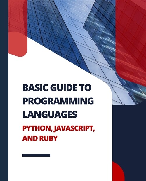 Basic Guide to Programming Languages Python, JavaScript, and Ruby (Paperback)