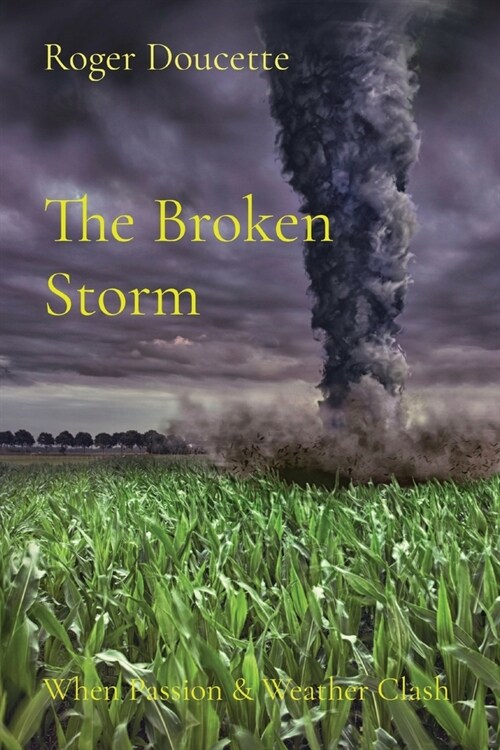 The Broken Storm: When Passion & Weather Clash (Paperback)