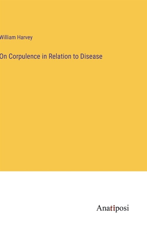 On Corpulence in Relation to Disease (Hardcover)