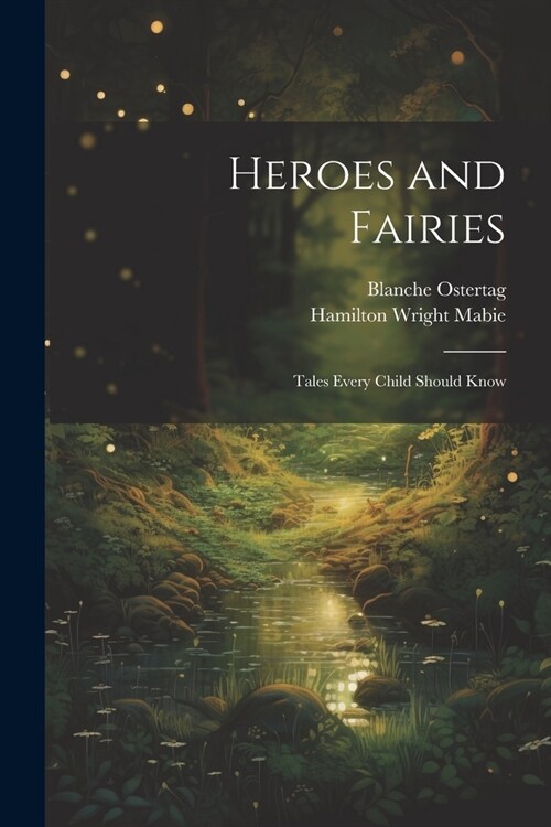 Heroes and Fairies: Tales Every Child Should Know (Paperback)