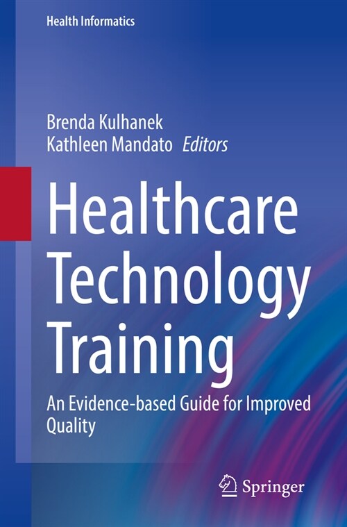 Healthcare Technology Training: An Evidence-Based Guide for Improved Quality (Paperback, 2022)