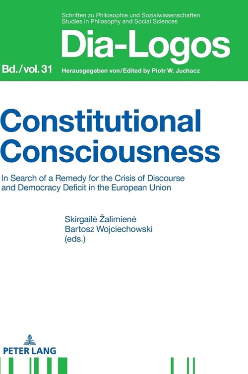 Constitutional Consciousness: In Search of a Remedy for the Crisis of Discourse and Democracy Deficit in the European Union (Hardcover)