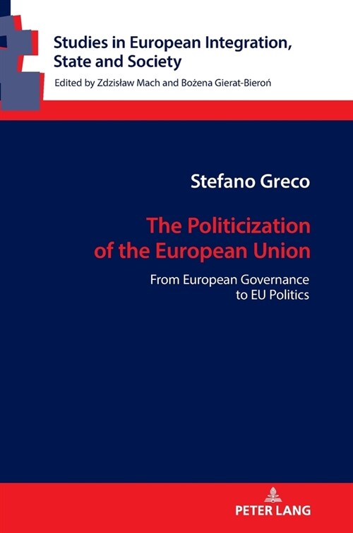 The Politicization of the European Union: From European Governance to Eu Politics (Hardcover)