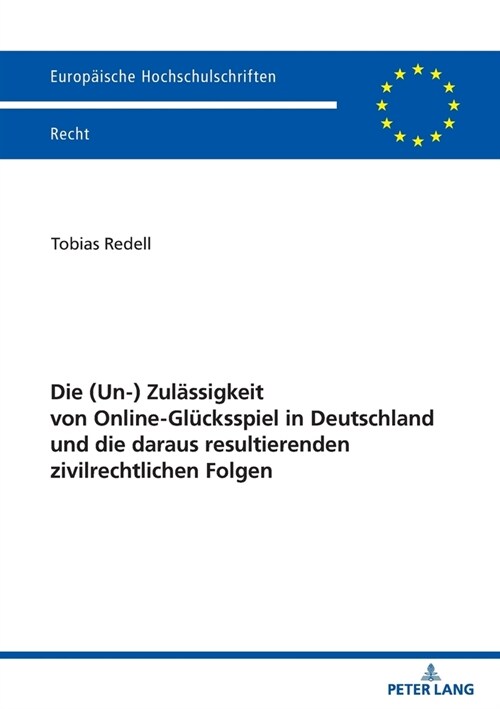 Die (Un-) Zulaessigkeit von Online-Gluecksspiel in Deutschland und die daraus resultierenden zivilrechtlichen Folgen (Paperback)