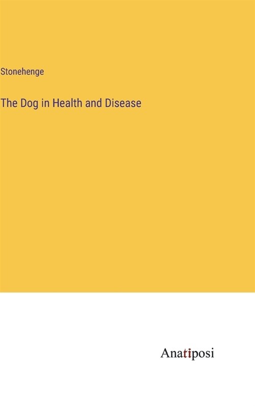 The Dog in Health and Disease (Hardcover)