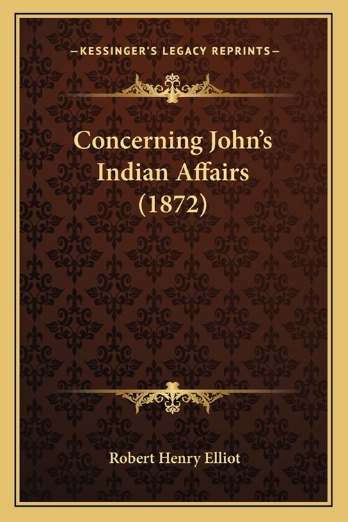 Concerning Johns Indian Affairs (1872) (Paperback)