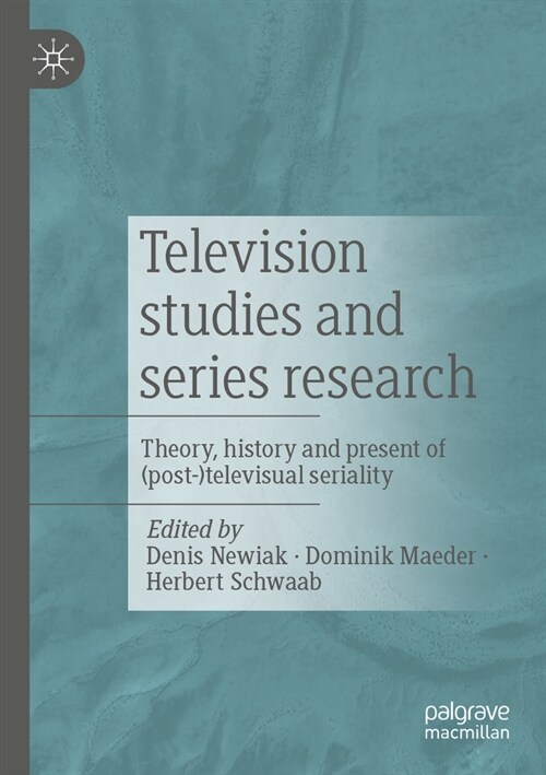 Television Studies and Research on Series: Theory, History and Present of (Post-)Televisual Seriality (Paperback, 2024)