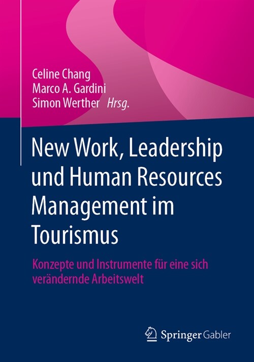 New Work, Leadership Und Human Resources Management Im Tourismus: Konzepte Und Instrumente F? Eine Sich Ver?dernde Arbeitswelt (Hardcover, 2024)