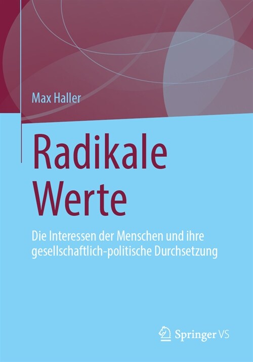 Radikale Werte: Die Interessen Der Menschen Und Ihre Gesellschaftlich-Politische Durchsetzung (Paperback, 2024)