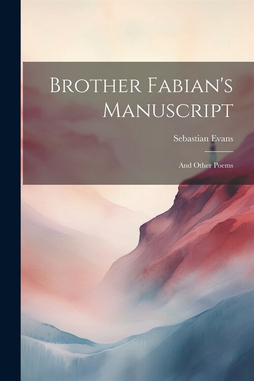 Brother Fabians Manuscript: And Other Poems (Paperback)