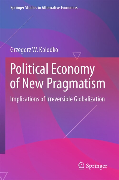 Political Economy of New Pragmatism: Implications of Irreversible Globalization (Paperback, 2022)