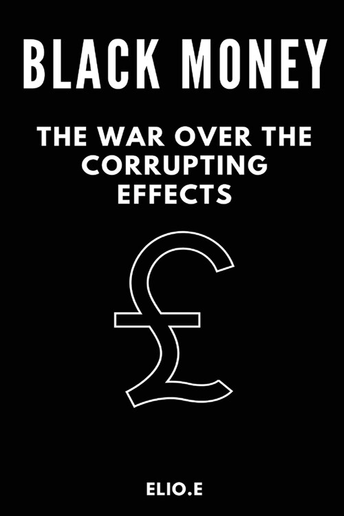 black money the war over the corrupting effects (Paperback)