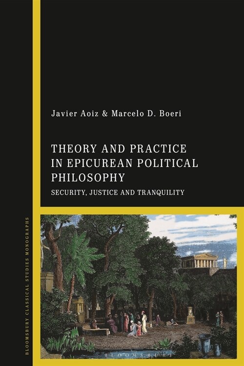 Theory and Practice in Epicurean Political Philosophy : Security, Justice and Tranquility (Paperback)
