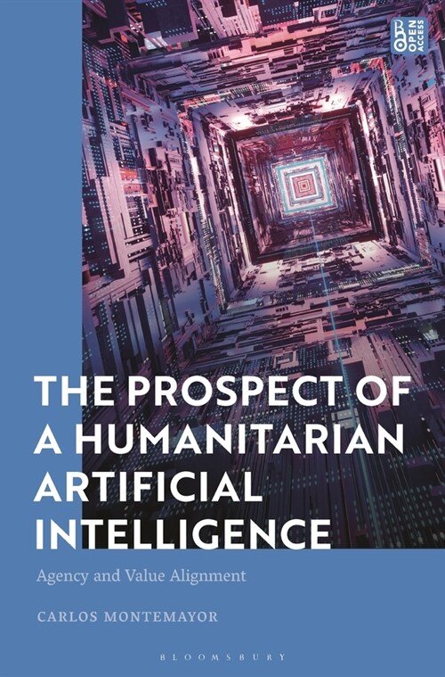 The Prospect of a Humanitarian Artificial Intelligence : Agency and Value Alignment (Paperback)