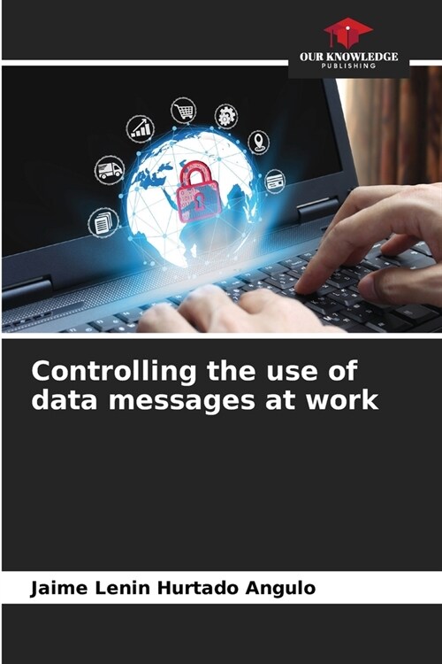 Controlling the use of data messages at work (Paperback)