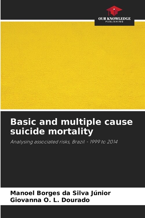 Basic and multiple cause suicide mortality (Paperback)