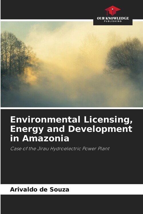 Environmental Licensing, Energy and Development in Amazonia (Paperback)