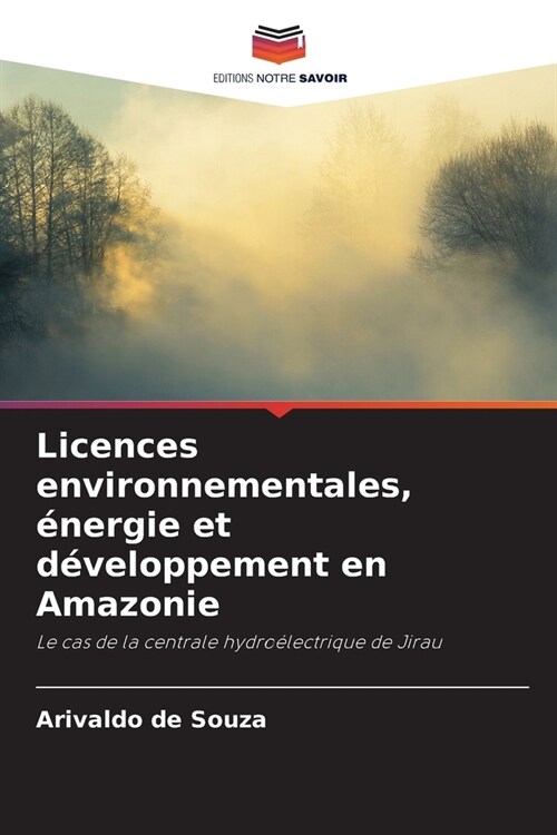 Licences environnementales, ?ergie et d?eloppement en Amazonie (Paperback)