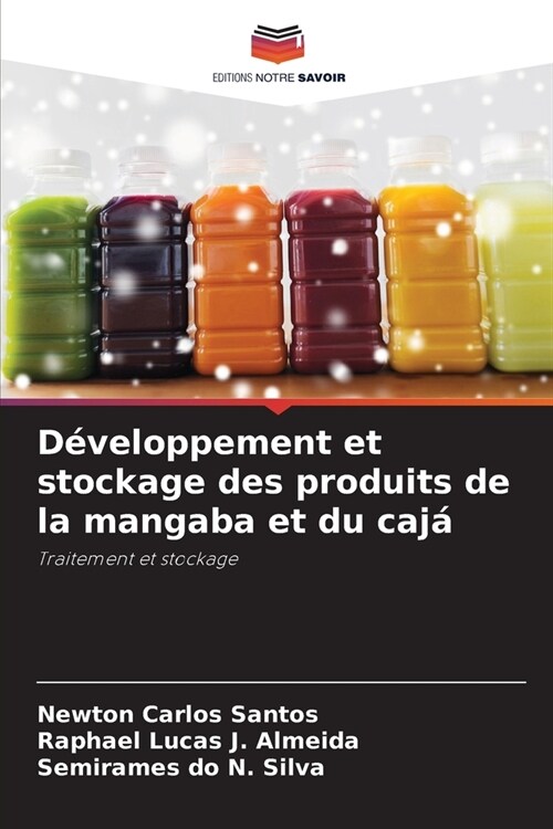 D?eloppement et stockage des produits de la mangaba et du caj? (Paperback)