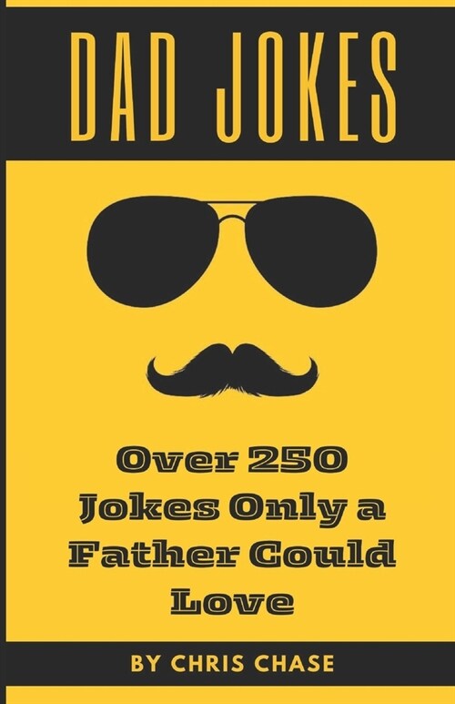 Dad Jokes: Over 250 Jokes Only a Father Could Love (Paperback)