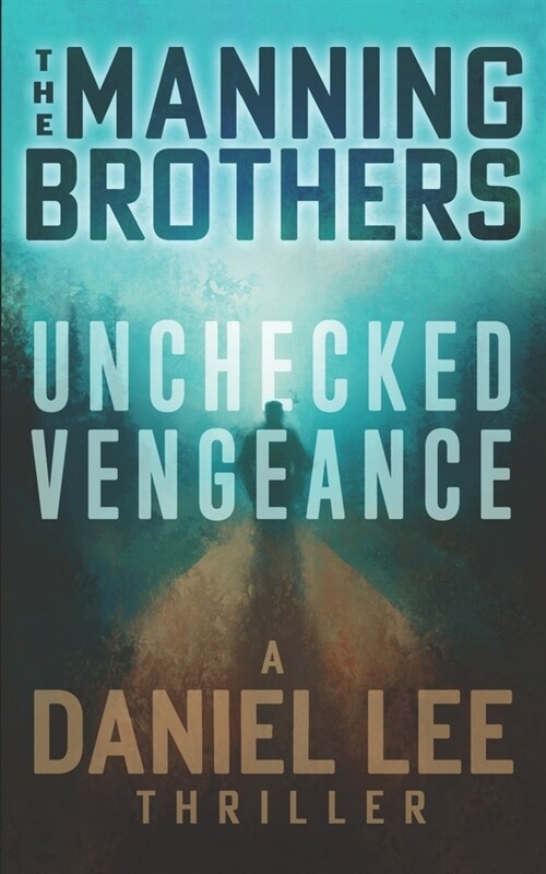 Unchecked Vengeance: A Daniel Lee Action Thriller (Paperback)