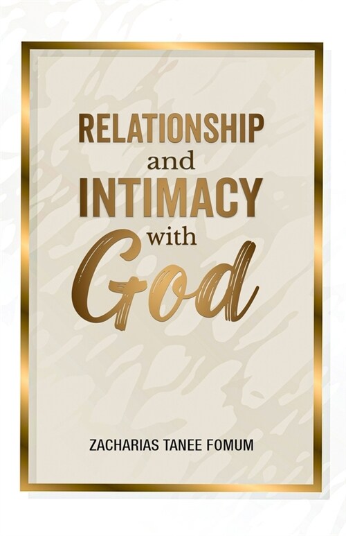 Relationship and Intimacy With God (Paperback)