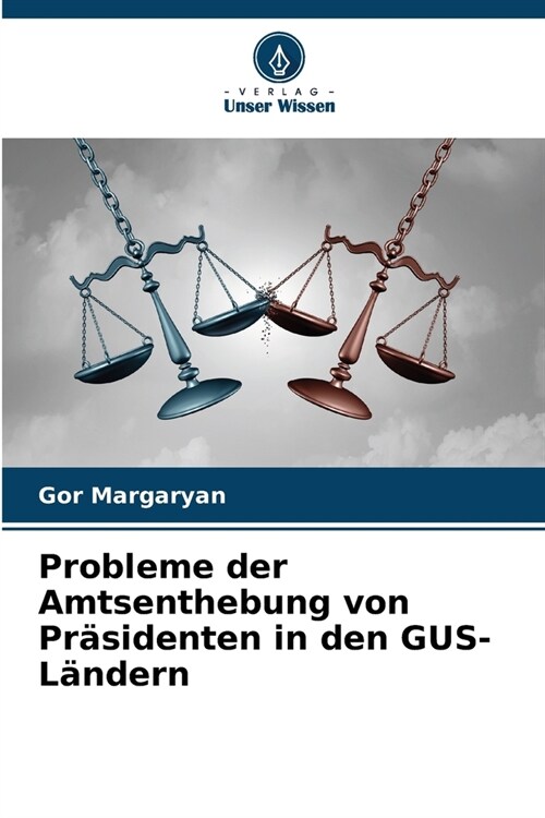 Probleme der Amtsenthebung von Pr?identen in den GUS-L?dern (Paperback)