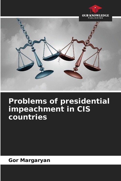 Problems of presidential impeachment in CIS countries (Paperback)