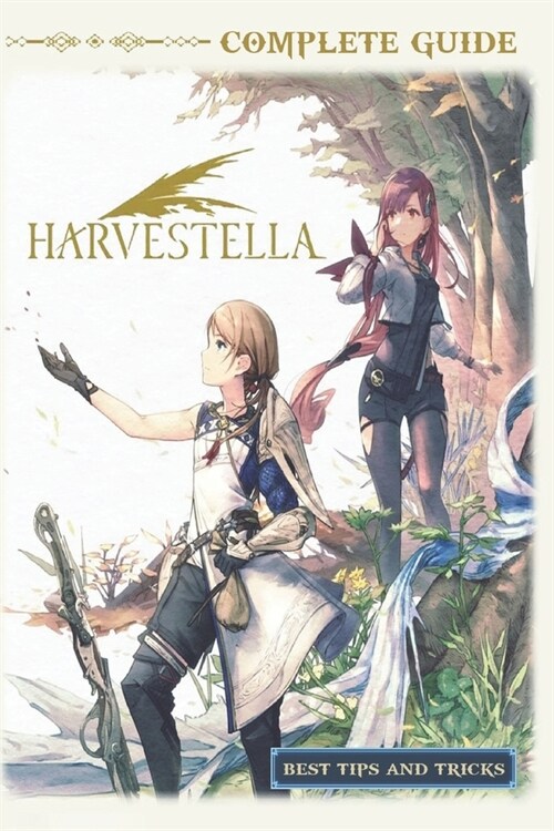 Harvestella Complete Guide: Tips, Tricks, Strategies and More (Paperback)