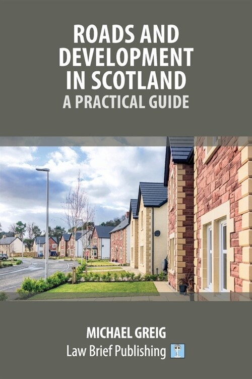 Roads and Development in Scotland: A Practical Guide (Paperback)