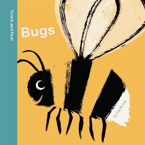 Spring Street Touch and Feel: Bugs (Board Books)