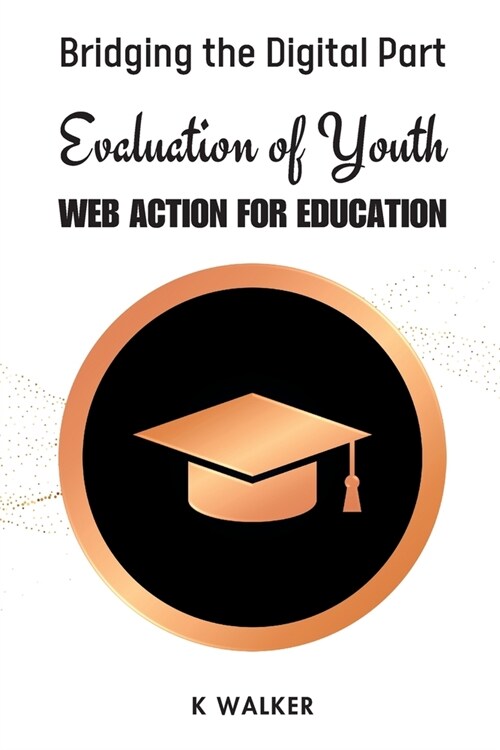 Bridging the Digital Part Evaluation of Youth Web Action For Education (Paperback)