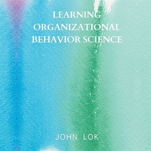 Learning Organizational Behavior Science (Paperback)