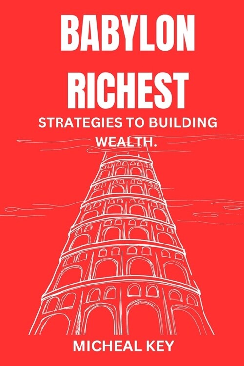Babylon Richest: Strategies to Building Wealth (Paperback)