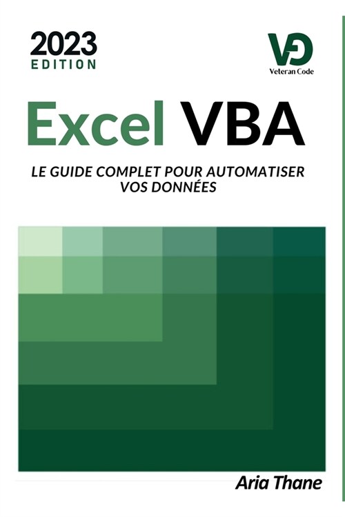 Excel VBA: Le Guide Complet pour Automatiser vos Donn?s (Paperback)
