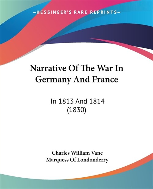 Narrative Of The War In Germany And France: In 1813 And 1814 (1830) (Paperback)