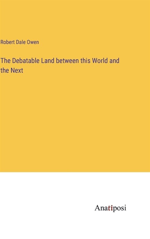 The Debatable Land between this World and the Next (Hardcover)