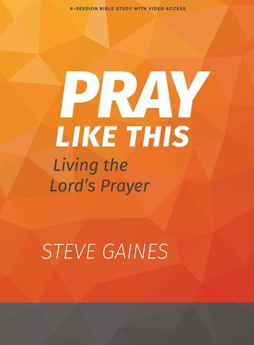 Pray Like This - Bible Study Book with Video Access: Living the Lords Prayer (Paperback)