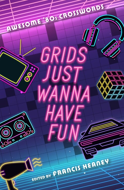 Grids Just Wanna Have Fun: Awesome 80s Crosswords (Paperback)